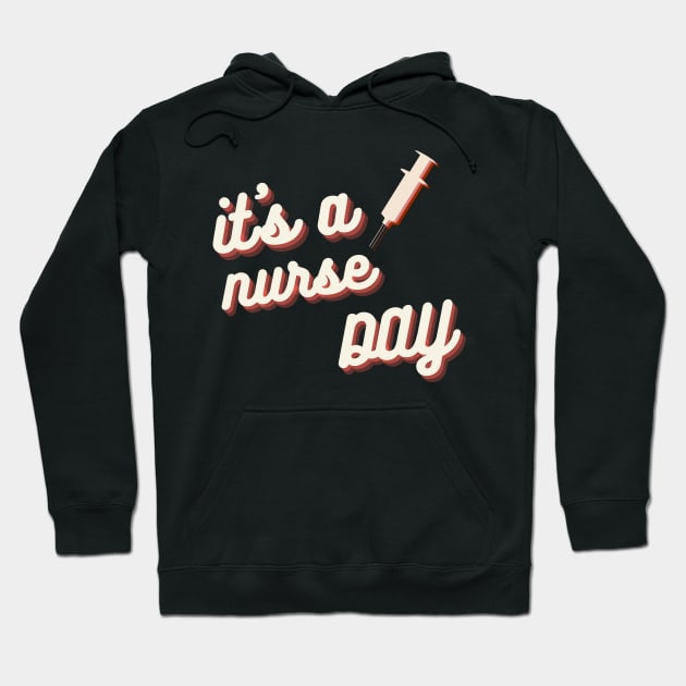 It's a Nurse Day Hoodie by NICHE&NICHE